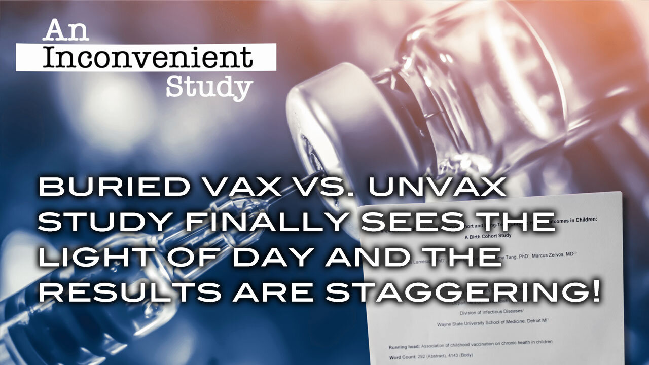 Buried Vax vs. Unvax Study Sees The Light of Day and the Results Are Staggering!