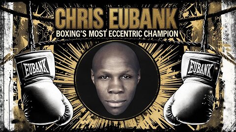 Chris Eubank: Boxing’s Most Eccentric Champion