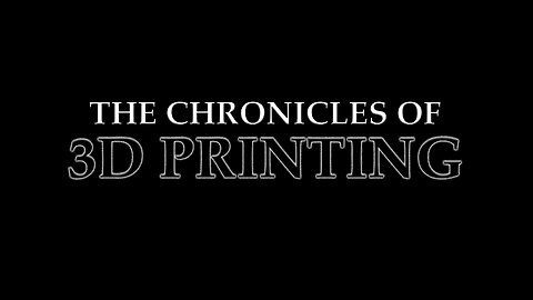 Chronicles of 3D printing