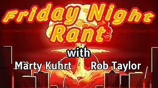 Friday Night Rant with Sonja Feintech, Marty Kuhrt, & Rob Taylor