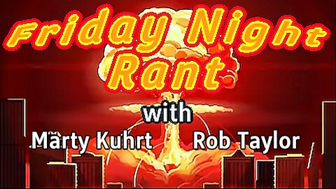 Friday Night Rant with Sonja Feintech, Marty Kuhrt, & Rob Taylor