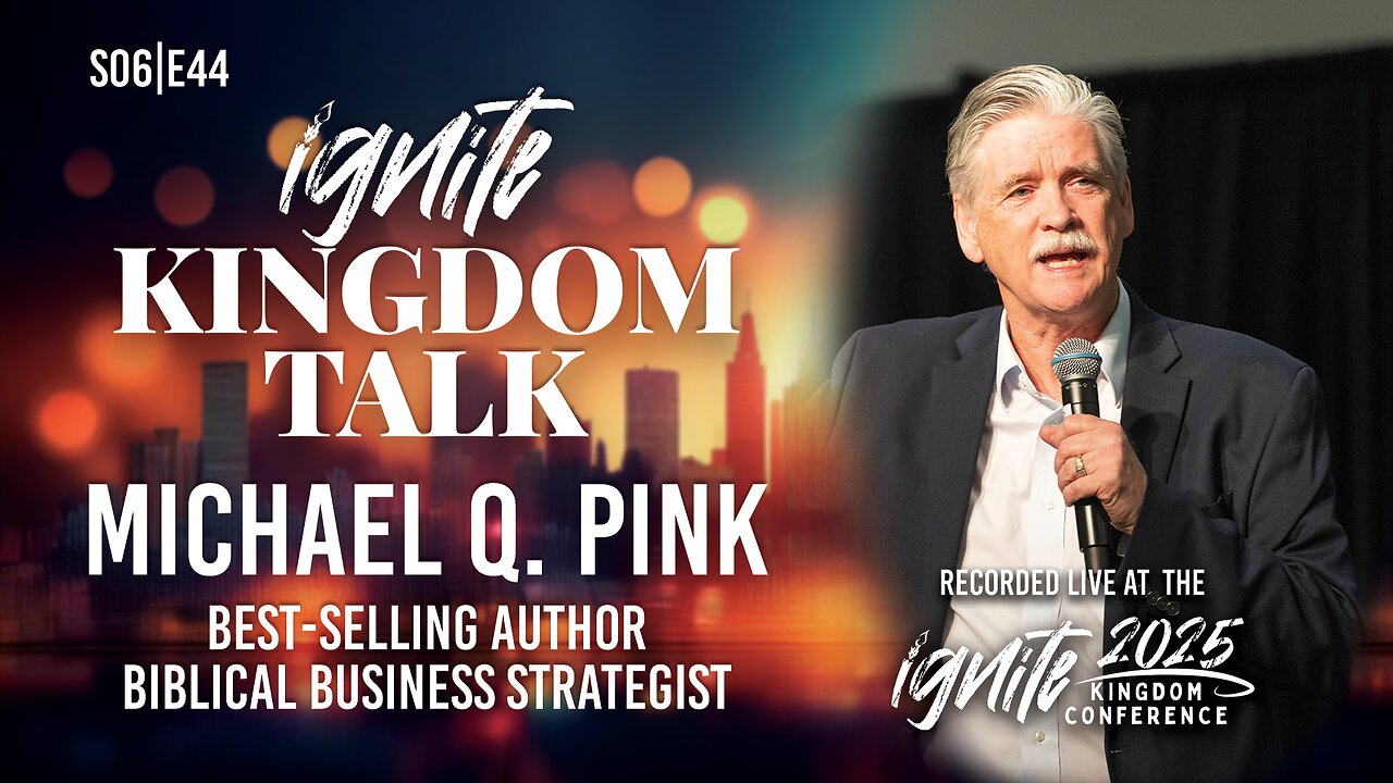 God’s Business Blueprint – Michael Q. Pink | Ignite Kingdom Talk S6E44