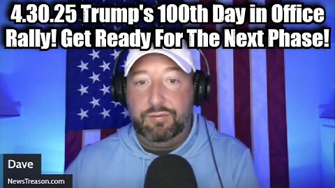 NewsTreason 4.30.25 Trump's 100th Day in Office Rally! Get Ready For The Next Phase!