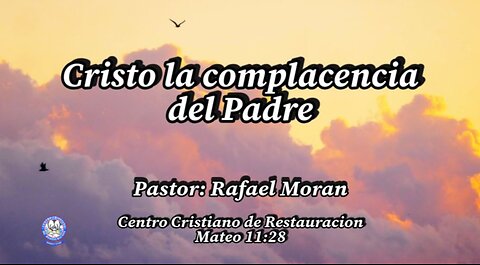 Cristo la complacencia del Padre | Pastor Rafael Moran