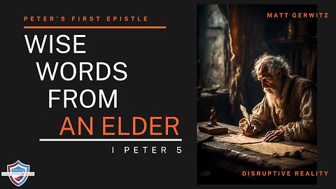 Wise Words From an Elder – I Peter 5