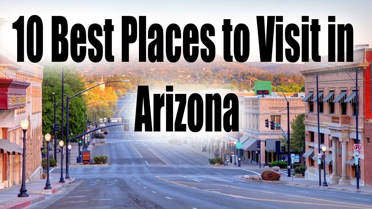 10 Best Places to Visit in Arizona - Travel Video