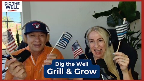 Dig the Well | Episode 39: Grill & Grow