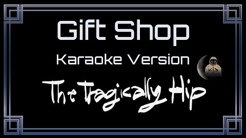 The Tragically Hip - Gift Shop (CC) [UVR]