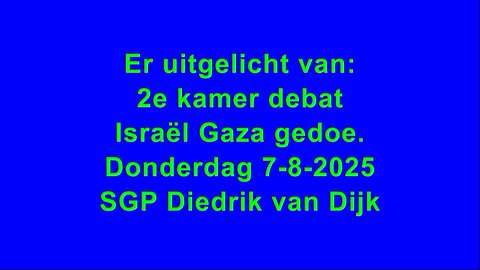 Uitgelicht 2e kamer Israël Gaza SGP Diederik van Dijk Augustus 2025 - #SGP #DiederikvanDijk #politiek #Israël #Gaza #2ekamerdebat #uitgelicht #augustus2025