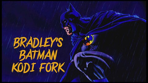 How to install Bradley's Batman Kodi Build