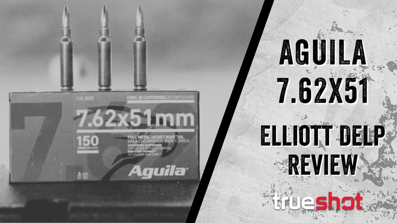 Aguila 7.62x51 X Elliott Delp Review