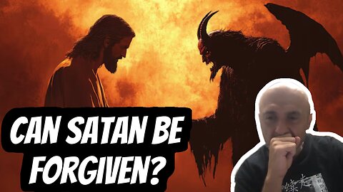 Could Satan be FORGIVEN by God if he Repented? | Sam Shamoun