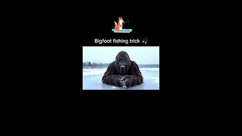 Bigfoot fishing trick