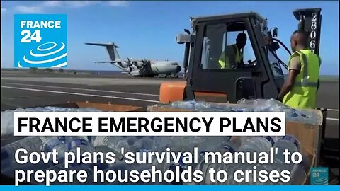 France plans 'survival manual' distribution to prepare households for emergencies • FRANCE 24