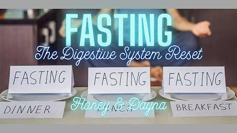 Fasting - The Digestive Reset with Honey & Dayna
