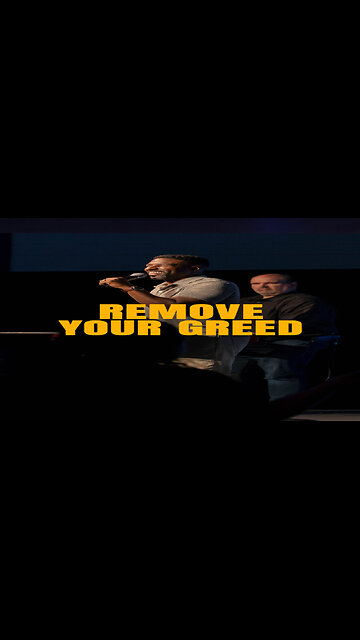 Remove your greed