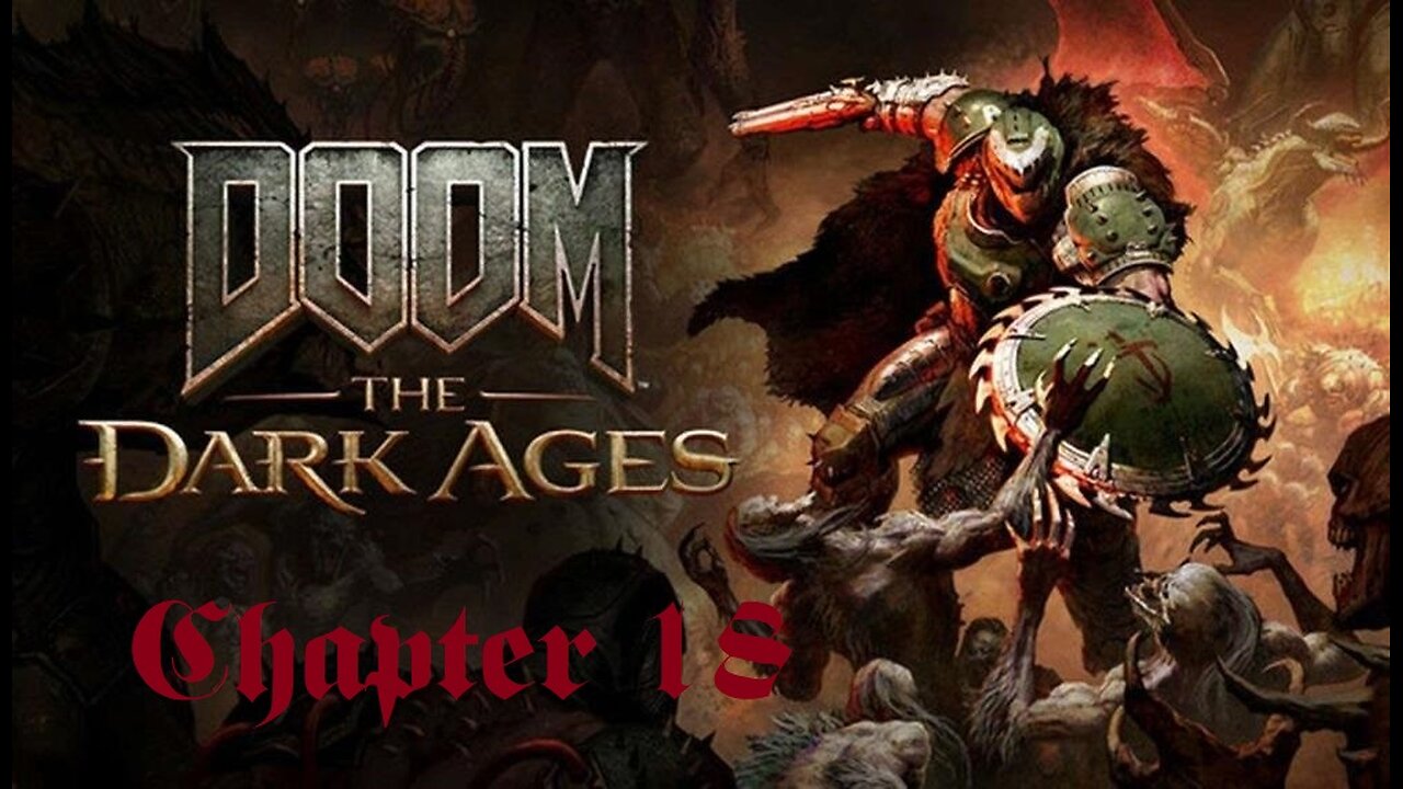 Doom: The Dark Ages Chapter 18 (First Playthrough)