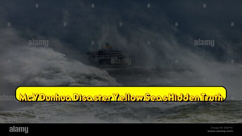 McV Dunhua Disaster: Yellow Sea's Hidden Truth #MaritimeHistory #Shipwreck #OceanTragedy