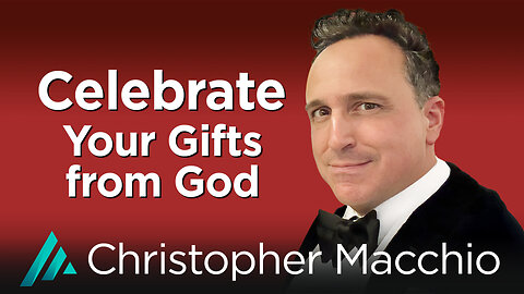 Celebrate Your Gifts from God: Christopher Macchio AMS TV 512