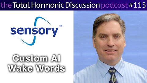 THD 115 Sensory VoiceHub and TrulyNatural STT Dev Tool for Custom Wake Words on Edge Cloud or Hybrid