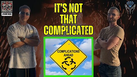 It's Not That Complicated | Forge & Fuel - Ep. #691