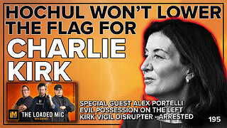 HOCHUL WON’T LOWER THE FLAG FOR CHARLIE | ALEX PORTELLI | The Loaded Mic | EP195