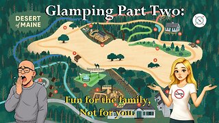 Glamping?....."Hated It!" (A yuppies point of view. Part Two)