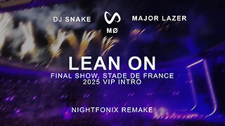 Major Lazer & DJ Snake feat. MØ - Lean On (Final Show, SDF 2025 VIP Intro) [Nightfonix Remake]