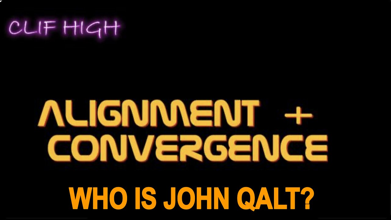 Clif High - Alignment + Convergence. WHO IS JOHN QALT?