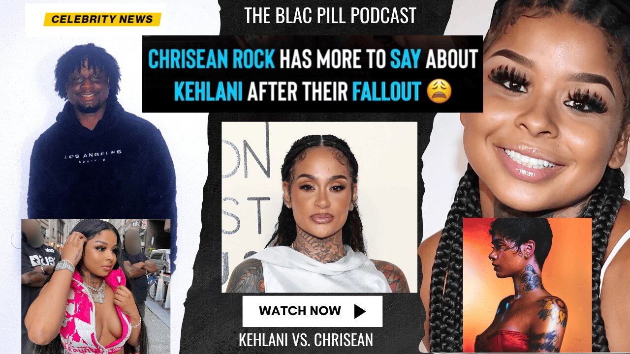Chrisean Rock has MORE to say about Kehlani after their FALLOUT
