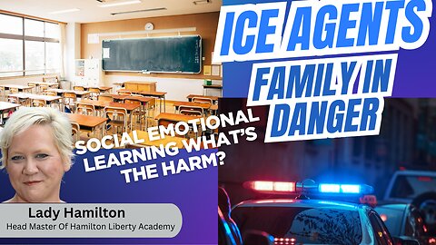 ICE Agents Families In Danger| Heartless Reporters| What's The Harm With SEL?| Lady Hamilton