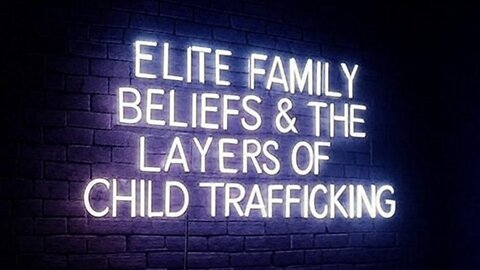 Elite Family Beliefs & The Layers of Child Trafficking - "Ritualistic Child Sacrifice"