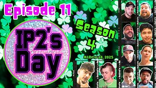 IP2sday A Weekly Review Season 4 - Episode 11