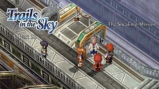 The Legend of Heroes Trails In The Sky Part 38 - The Sneaking Mission