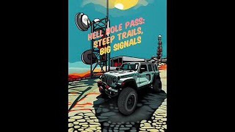 Adventure #5 | Hell Hole Pass: Steep Trails, Big Signals| Jeep Trails + 360° Views