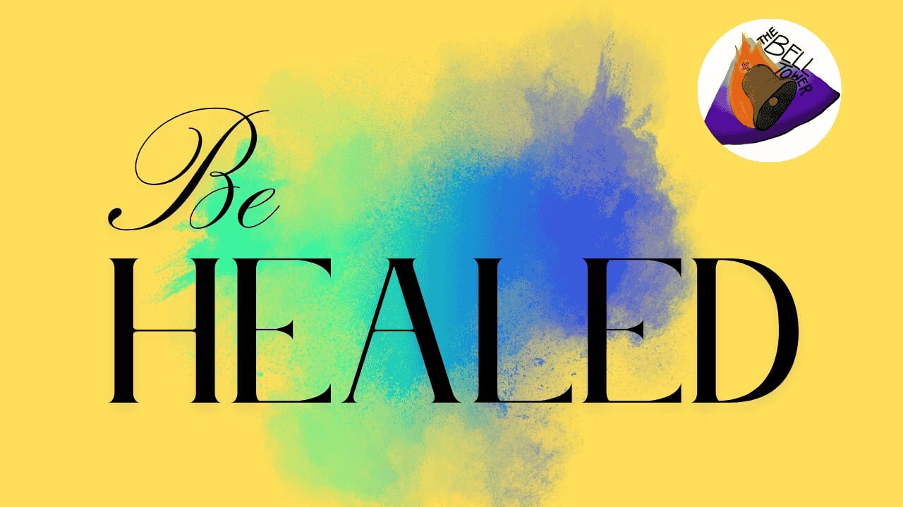 Be Healed 4/20/25