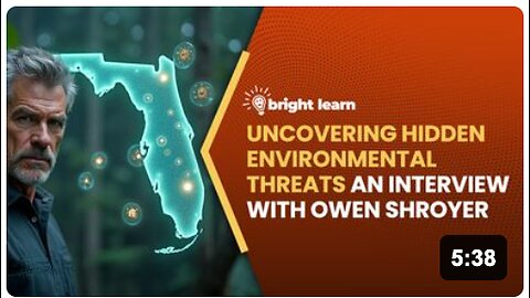 BrightLearn - Uncovering Hidden Environmental Threat, an interview with Owen Shroyer