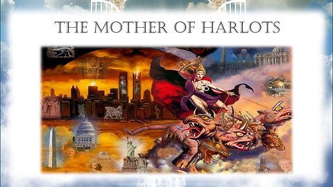 The Mother of Harlots - Mystery Babylon The Great - Sis Crystal - Dreaming of Heaven