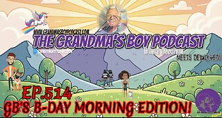 The Grandmas Boy Podcast EP.514-GB'S B-DAY MORNING EDITION!