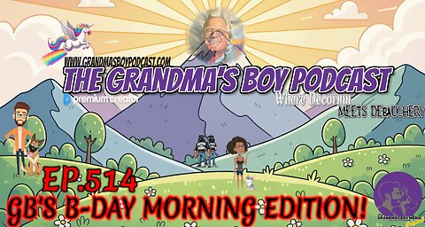 The Grandmas Boy Podcast EP.514-GB'S B-DAY MORNING EDITION!