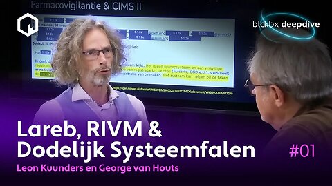 DeepDive: Lareb, RIVM & Dodelijk Systeemfalen met George van Houts en Leon Kuunders
