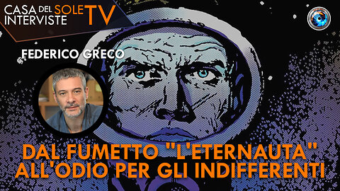 Federico Greco: dal fumetto "L'Eternauta" all'odio per gli indifferenti