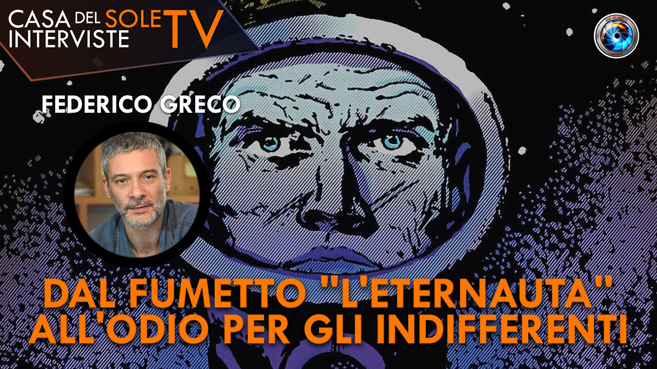 Federico Greco: dal fumetto "L'Eternauta" all'odio per gli indifferenti