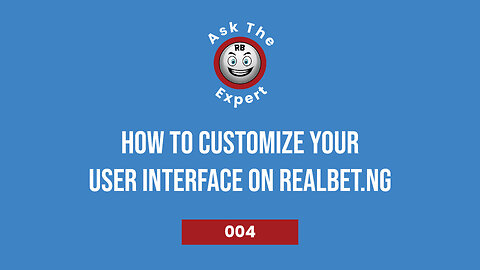Ask the Expert - How to Customize Your User Interface on Realbet Nigeria