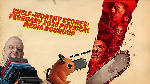 Shelf-Worthy Scores February 2025 Physical Media Roundup