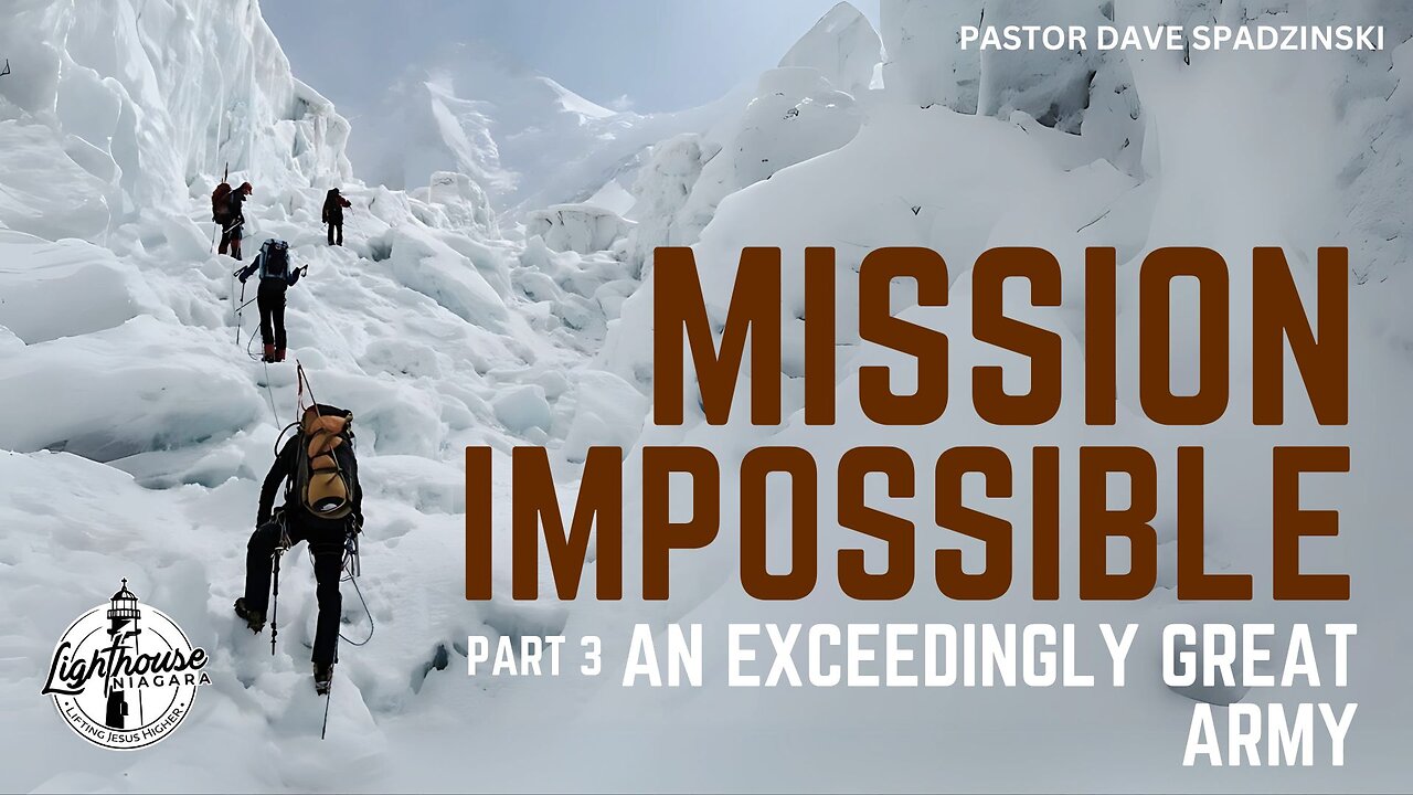 Mission Impossible: An Exceedingly Great Army - Pastor Dave Spadzinski