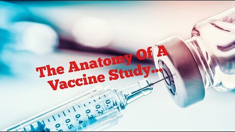 The Anatomy Of A Vaccine Study...
