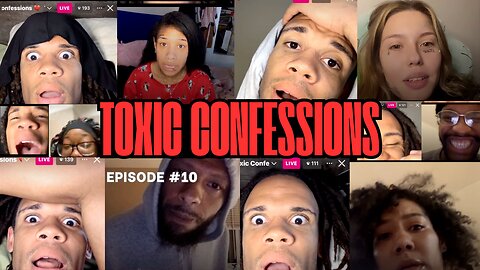 Toxic Confessions Episode #10 