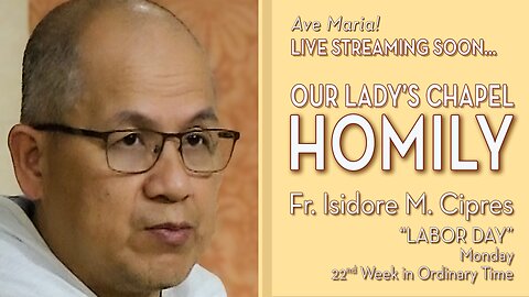 Monday of the Twenty-second Week in Ordinary Time - September 01, 2025 - OLC HOMILY