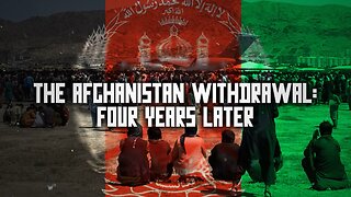 The Afghanistan Withdrawal: Four Years Later